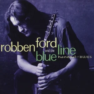 Robben Ford & The Blue Line – Handful Of Blues (Pre-Owned CD) BLUES Reduced Price