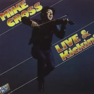 Mike Cross – Live & Kickin' (Pre-Owned CD) Authentic