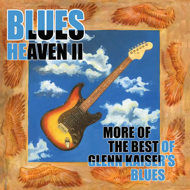 Glenn Kaiser - Blues Heaven II (CD) Rez Band Frontman, Blues Big Sale